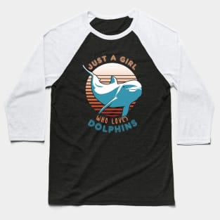 Just A Girl Who Loves Dolphins Baseball T-Shirt
